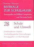 Schule und Umwelt : interdisziplinäre Aspekte musikpäd. Untersuchungen.