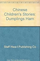 Chinese Children's Stories: Dumplings, Ham (Chinese Children's Stories) 1561620327 Book Cover