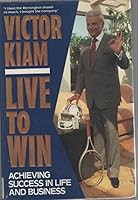 Live to Win: Achieving Success in Life and Business 0060162619 Book Cover