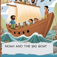 Noah and the big boat: A bible story on how Noah builds a big boat for the great big flood B0F63QHLF5 Book Cover