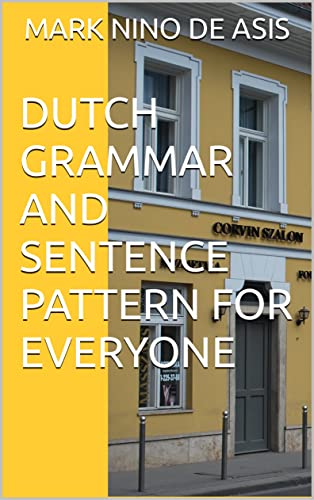 DUTCH GRAMMAR AND SENTENCE PATTERN FOR EVERYONE (Frisian Edition)