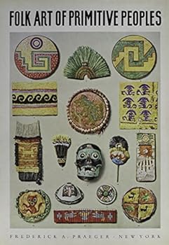 Hardcover Folk Art Of Primitive Peoples by Bossert, Helmuth (1955) Hardcover Book