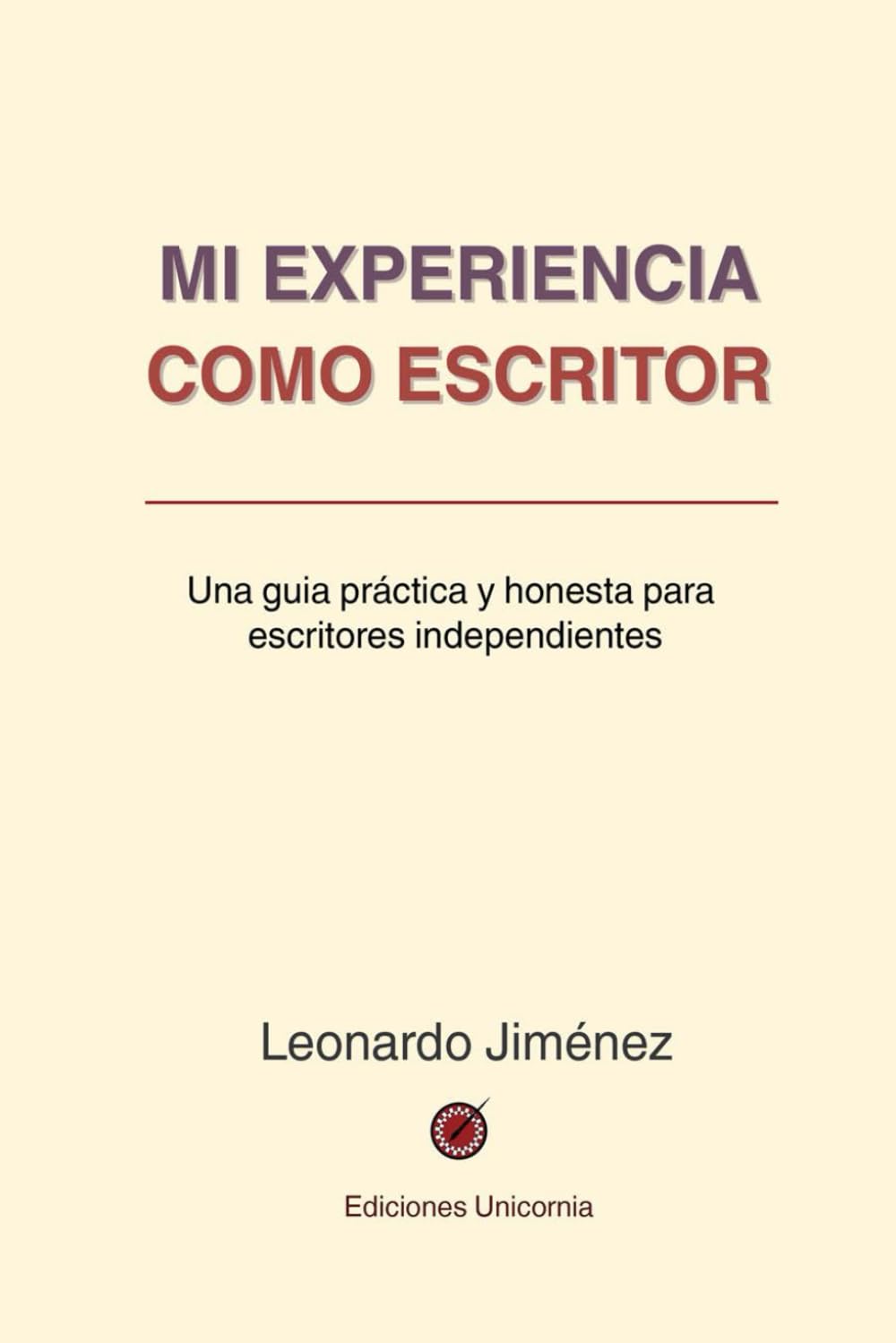 Mi experiencia como escritor: Una guía práctica y honesta para escritores independientes