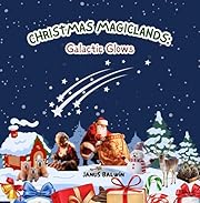 Christmas Magiclands: Galactic Glows: Stars, Lights, & Nightly Delights (Tapestry of Festive Tales)