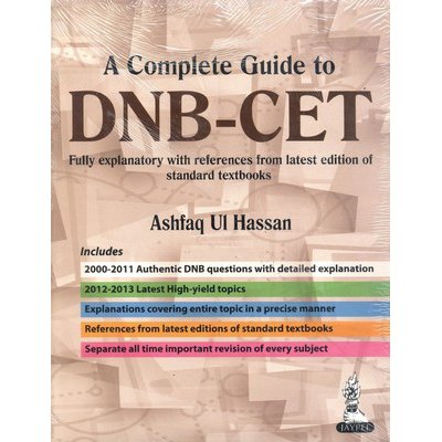 A COMPLETE GUIDE TO DNB–CET (2011 – 2000): FULLY EXPLANATORY WITH REFERENCES FROM LATEST EDITION OF