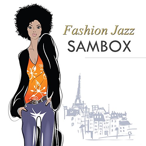 Mix Sambox Écouter Fashion Jazz de Sambox sur Amazon Music Unlimited