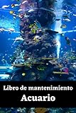 Libro de mantenimiento del acuario: Registro para la gestión de acuarios, limpieza, notas...