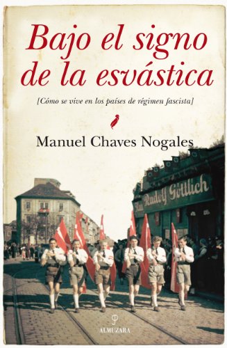 Bajo el signo de la esvástica: Cómo se vive en los países de régimen fascista: Como Se Vive En Los Paises de Regimen Fascista (Historia)