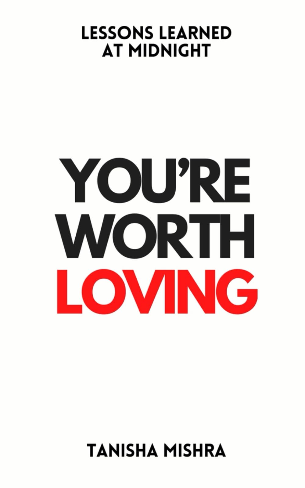 YOU'RE WORTH LOVING: LESSONS LEARNED AT MIDNIGHT
