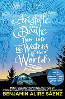 Aristotle and Dante dive into the waters of the world: The highly anticipated sequel to the multi-award-winning international bestseller Aristotle and Dante Discover the Secrets of the Universe