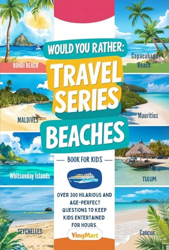 Would You Rather: Travel Series - Beaches : 300+ Hilarious Would You Rather Questions for Kids: Explore World-Famous Beaches, Cultures, and Fun Summer Adventures!