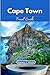 Cape Town Travel Guide: Insider Tips to Explore South Africa's Gem: Iconic Sights, Culture, Cuisine, and Coastal Adventures. (Ramsey’s Travel Compass Book 11)