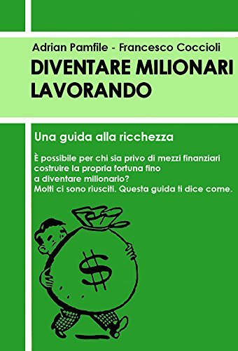 Diventare milionari lavorando di [Adrian Pamfile, Francesco Coccioli]