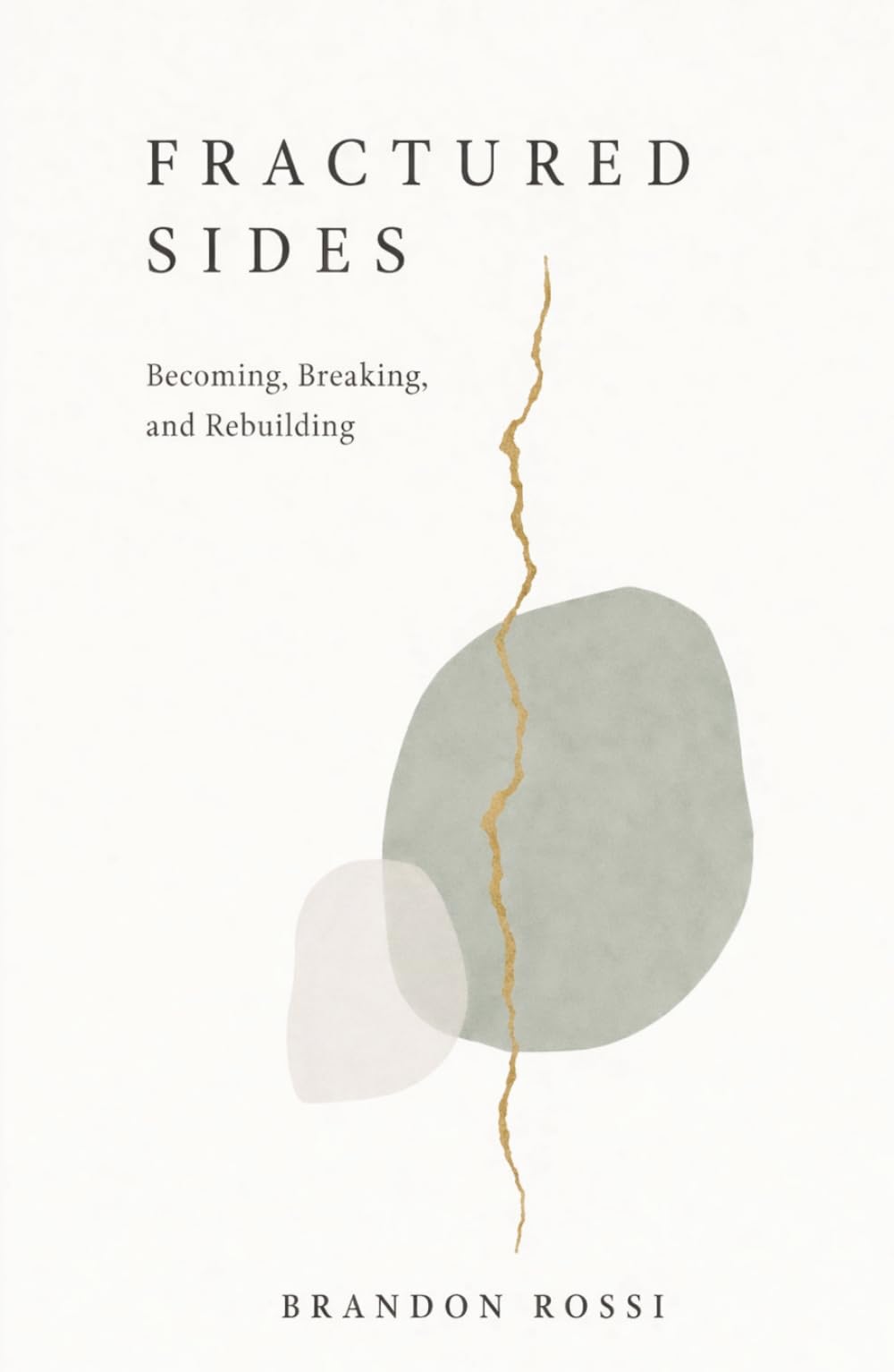 Fractured Sides: A Book of Becoming, Breaking, and Rebuilding