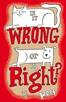 Is it Wrong or is it Right?: Do's and dont's of pet owner ship 1511975008 Book Cover