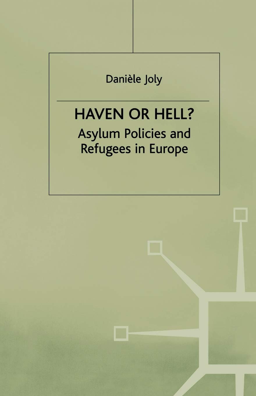 Haven or Hell?: Asylum Policies and Refugees in Europe (Migration, Minorities and Citizenship)