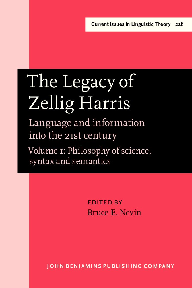 Buy The Legacy of Zellig Harris: Language and Information into the 21st Century (001) (Amsterdam Studies in the Theory & History of Linguistic Science: Series Iv: Current Issues in Linguistic Theory) — BookShops.in