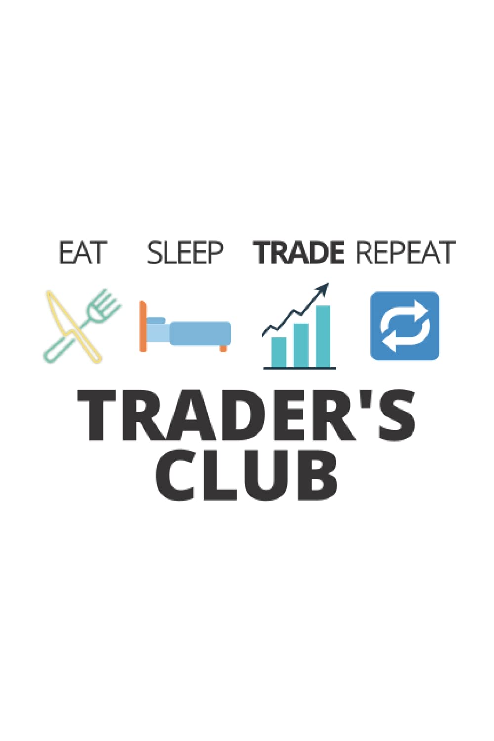 Louvier Publishingeat Sleep Trade Repeat Traders Club Gift Ideas Investors  | Desertcart Seychelles