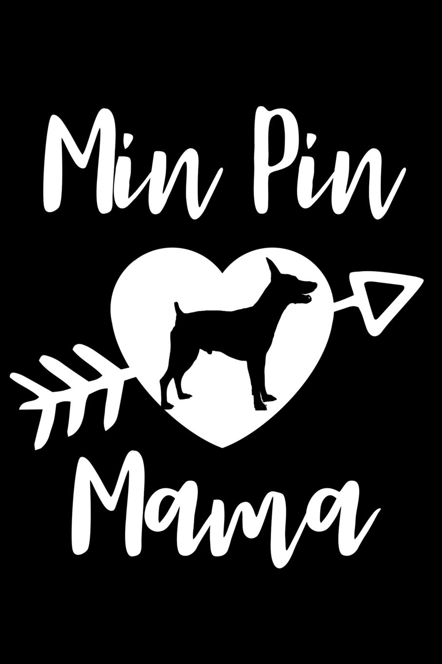 Min Pin Mama: Lined Journal Notebook for Miniature Pinscher Dog Lovers, Animal Rescue, Puppy Owners
