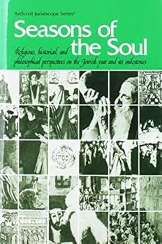 Seasons of the Soul: Religious, Historical, and Philosophical Perspectives on the Jewish Year and Its Milestones : Collected from the Pages of the Jewish Observer (Artscroll Judaiscope Series)