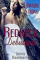 Cowgirl Strong: Redneck Debutante 1514796392 Book Cover