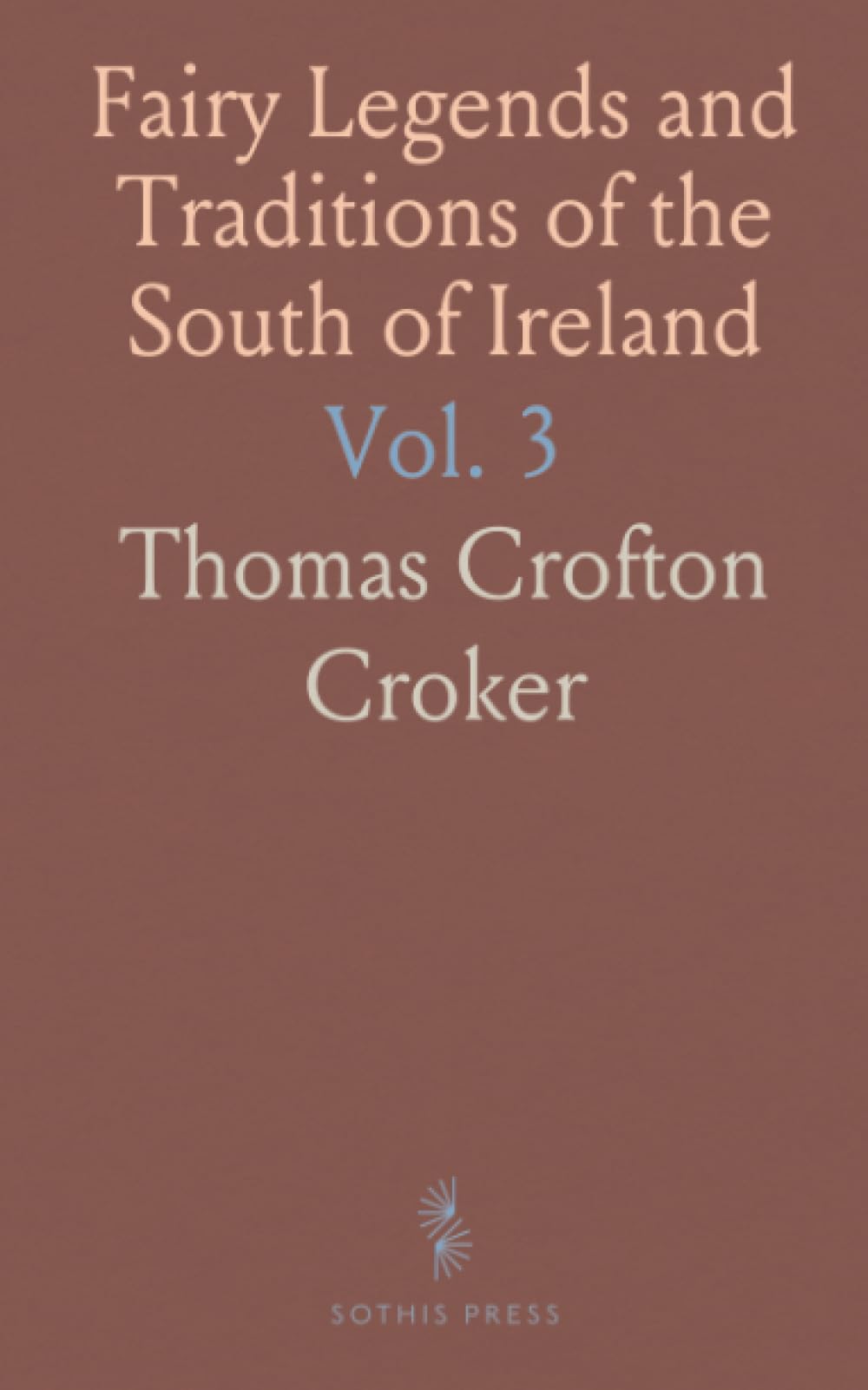 Fairy Legends and Traditions of the South of Ireland