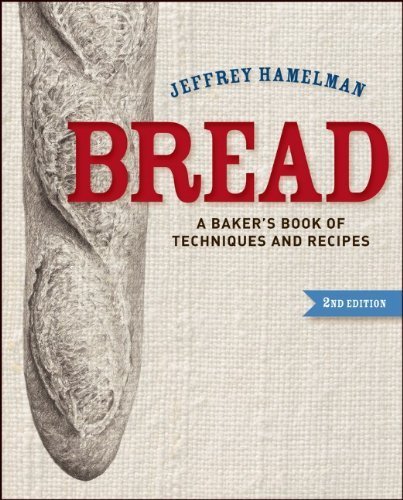 Bread by Hamelman, Jeffrey. (Wiley,2012) [Hardcover] 2ND EDITION Unknown Binding – January 1, 2012
