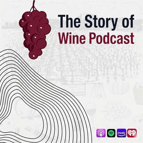 The Story of Wine Podcast - Discover the People & Stories Behind Every Glass Podcast Por Sommelier Media arte de portada