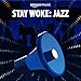 Stay Woke: Jazz