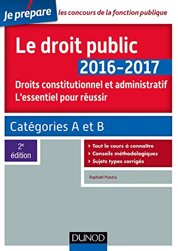 Télécharger Le droit public 2016-2017 - 2e éd. - L'essentiel pour réussir: Catégories A et B (2016-2017) PDF