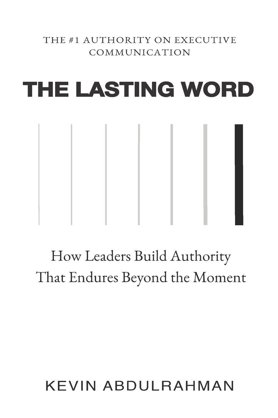 The Lasting Word: How Leaders Build Authority That Endures Beyond the Moment: 5 (The Executive Communication Authority)
