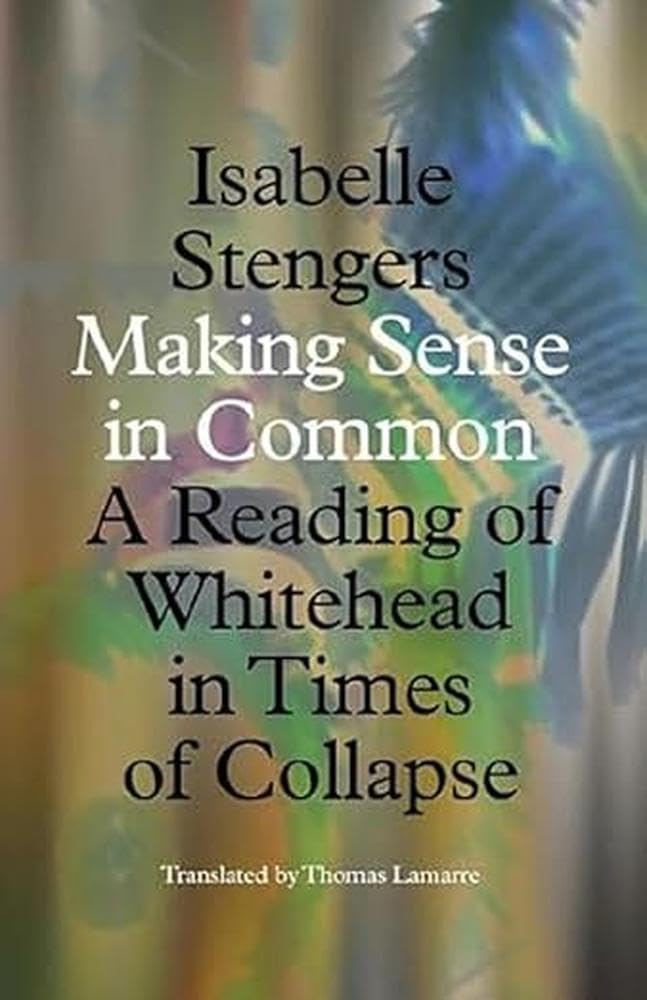Making Sense in Common: A Reading of Whitehead  by Isabelle Stengers PAPERBACK