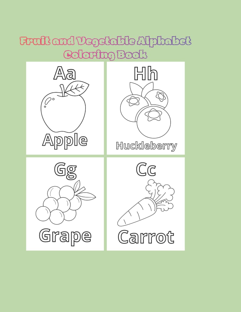 Fruit and Vegetable Alphabet Coloring Book: ABC Coloring Book for Toddlers and Kids, Simple and Easy Fruits & Veggies Illustrations from A to Z for Learning the Alphabet