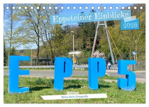 Eppsteiner Einblicke (Tischkalender 2026 DIN A5 quer), CALVENDO Monatskalender: Die Stadt Eppstein besteht aus 5 spannenden Stadtteilen und bietet weit mehr als nur Burg Eppstein. (CALVENDO Orte)