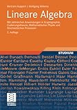 Lineare Algebra: Mit zahlreichen Anwendungen in Kryptographie, Codierungstheorie, Mathematischer Physik und Stochastischen Prozessen
