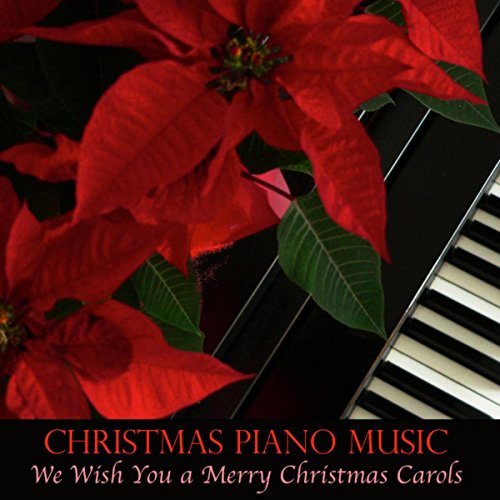 Play Christmas Piano Music We Wish You a Merry Christmas Carols by