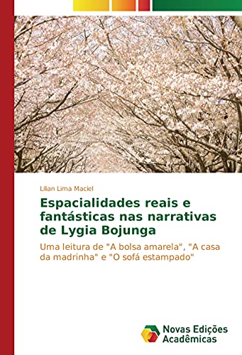 Espacialidades reais e fantásticas nas narrativas de Lygia Bojunga: Uma leitura de 'A bolsa amarela', 'A casa da madrinha' e 'O sofá estampado'