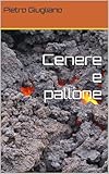  Cenere e pallone (Italian Edition)