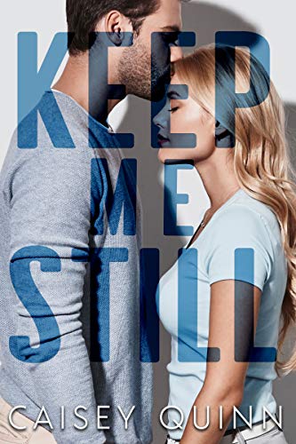 Keep Me Still Kindle Edition By Quinn Caisey Literature Fiction Kindle Ebooks Amazon Com