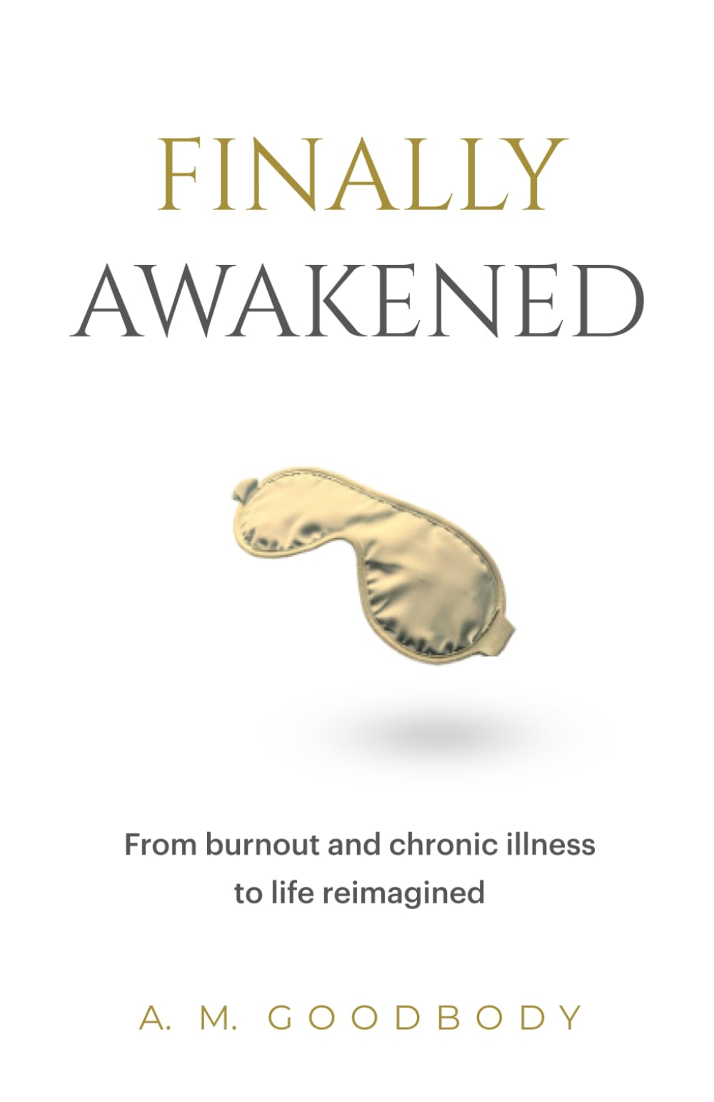 FINALLY AWAKENED: From burnout and chronic illness to a life reimagined