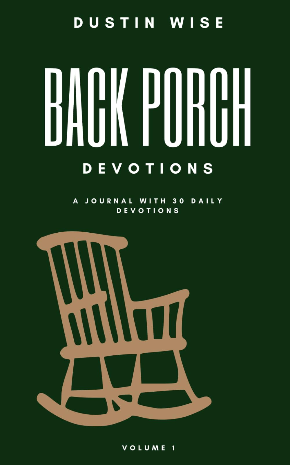 Back Porch Devotions Volume 1: A Journal With 30 Daily Devotions