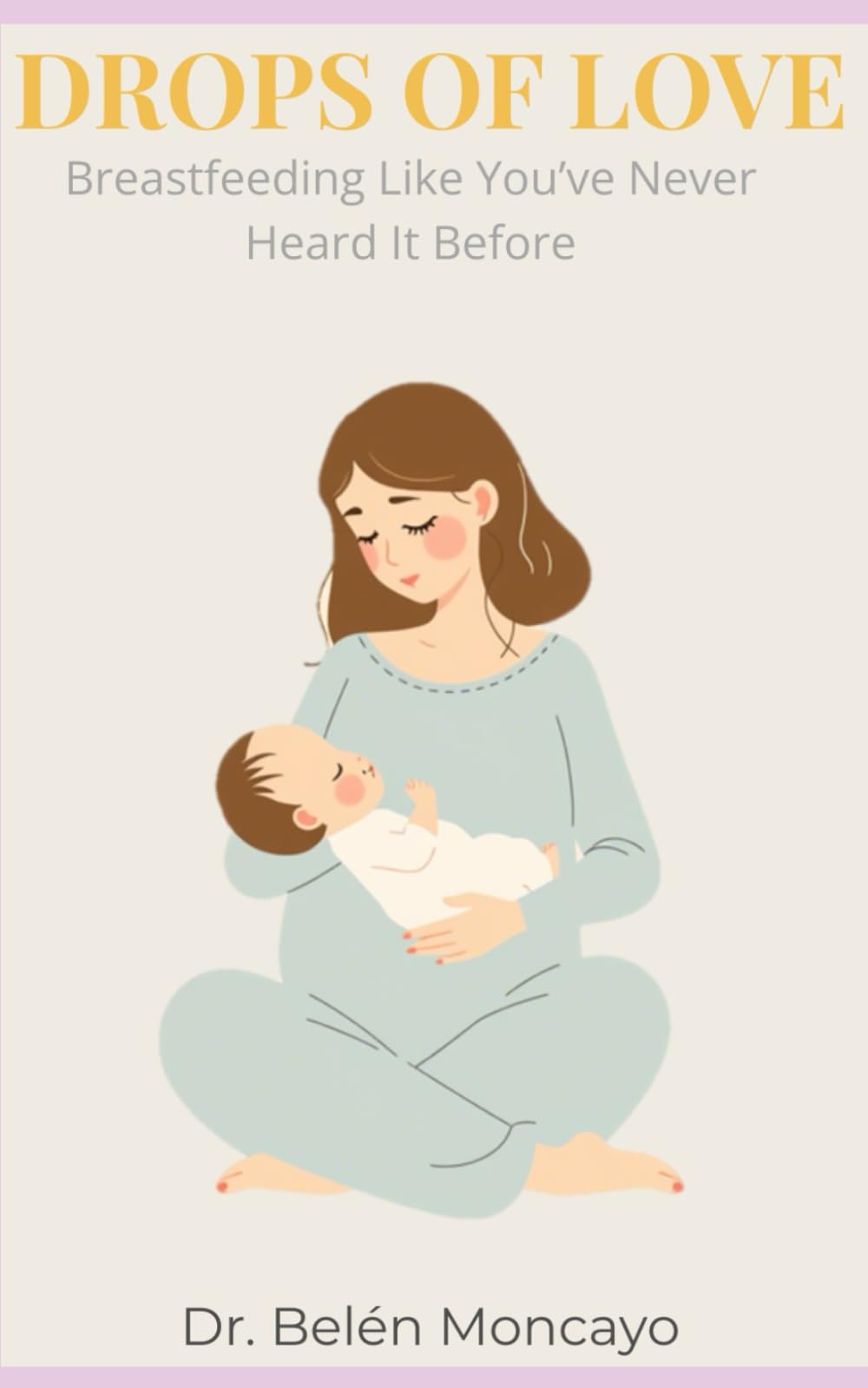 Drops of Love: Breastfeeding Like You’ve Never Heard It Before