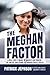 The Meghan Factor: A Royal Expert’s Insight on America's New Princess—and How She Could Change the Windsor Dynasty Forever