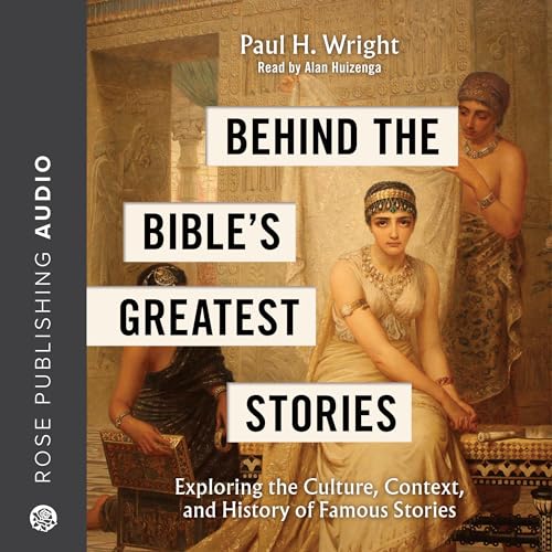 Behind the Bible&amp;rsquo;s Greatest Stories by Paul Wright episode artwork