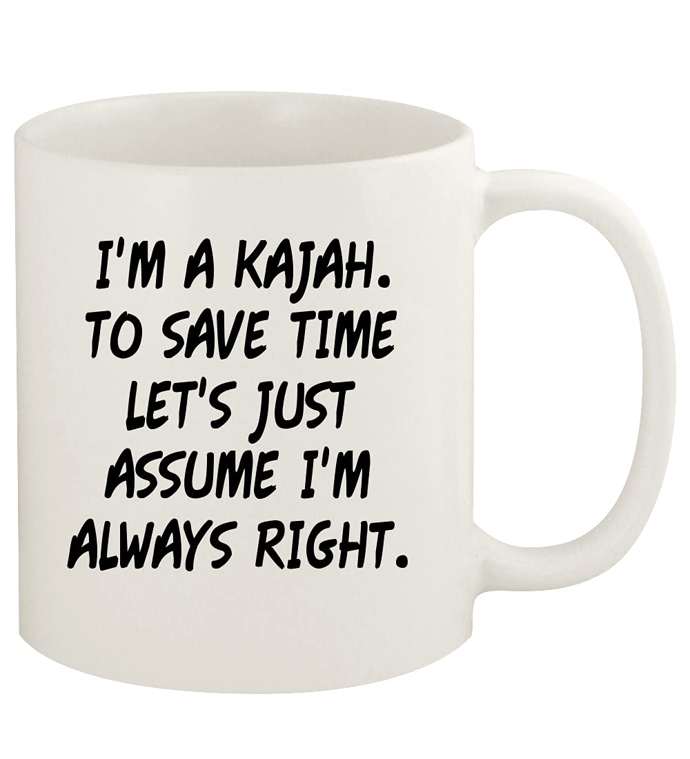 I'm A Kajah. To Save Time Let's Just Assume I'm Always Right. - 11oz Ceramic White Coffee Mug Cup, White