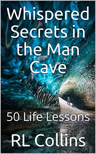 Whispered Secrets in the Man Cave: 50 Life Lessons (The Life and Times of Indigo Stone Book 2) (English Edition)