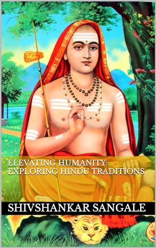 Elevating Humanity: Exploring Hindu Traditions (English Edition)