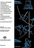 Spatial Database Transfer Standards 2: Characteristics for Assessing Standards and Full Descriptions of the National and International Standards in the ... (International Cartographic Association)