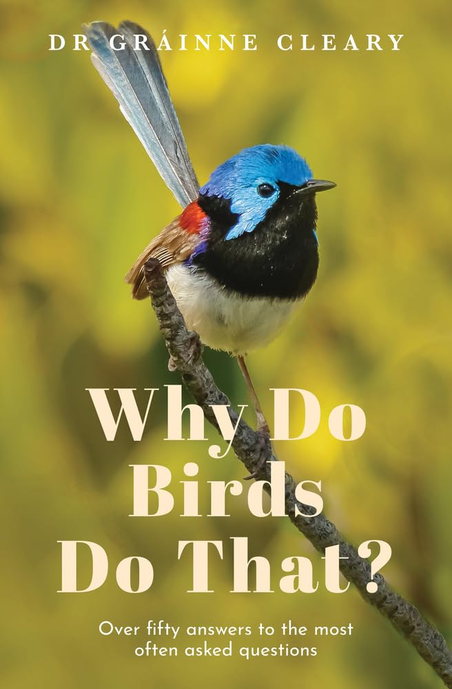 Why Do Birds Do That?: Over Fifty Answers to the Most Often Asked Questions