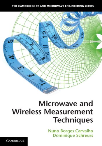 Microwave and Wireless Measurement Techniques (The Cambridge RF and Microwave Engineering Series)